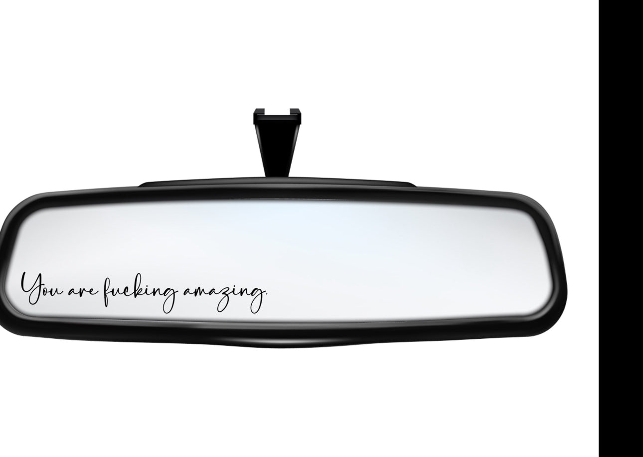 You are fuc*ing amazing rear view mirror decal